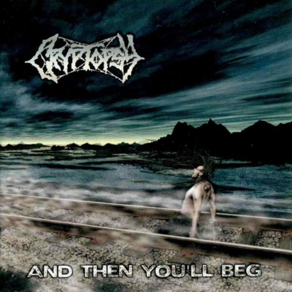 Cryptopsy - And Then You'll Beg CD