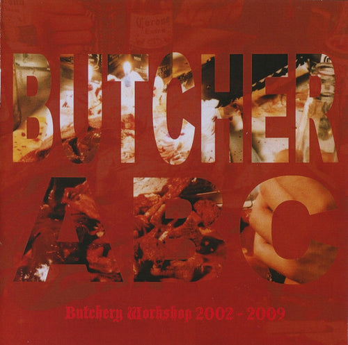 Butcher ABC- Butchery Workshop 2002-2009 CD